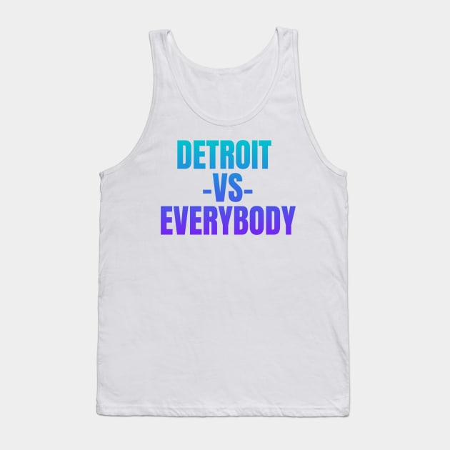 Detroit vs Everybody Tank Top by Shopinno Shirts